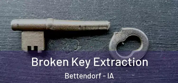 Broken Key Extraction Bettendorf - IA